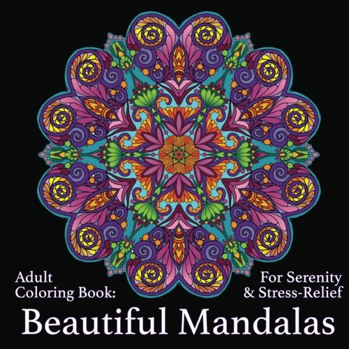 Adult Coloring Book: Beautiful Mandalas: For Serenity & Stress-Relief