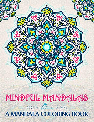 Mindful Mandalas: A Mandala Coloring Book