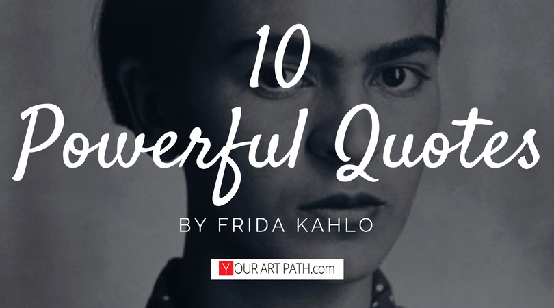 10 Powerful Quotes By Frida Kahlo