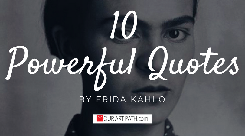 frida kahlo quotes at the end of the day