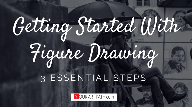 Getting Started With Figure Drawing - 3 Essential Steps