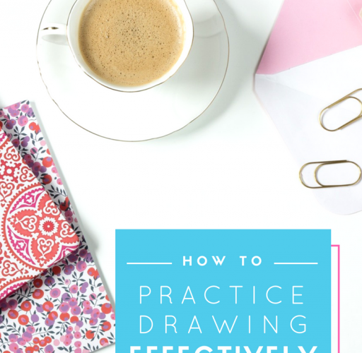 How To Practice Drawing Effectively Tips