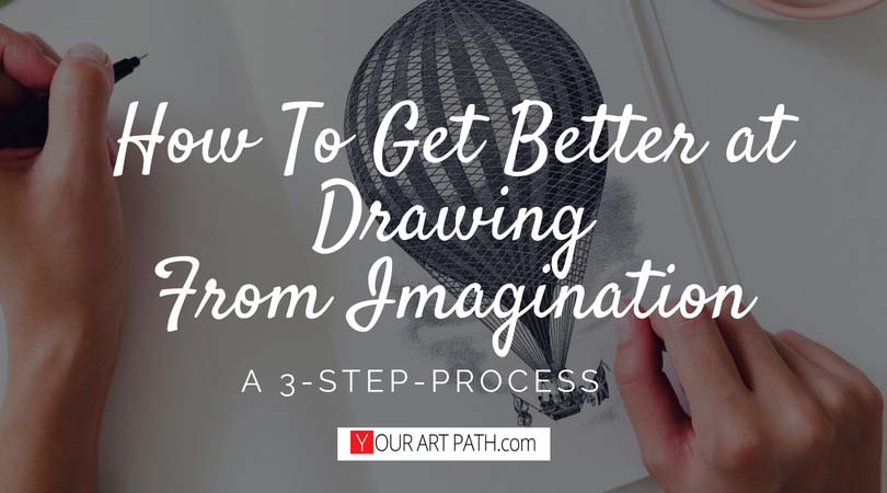 How To Get Better At Drawing From Imagination (3 Steps)