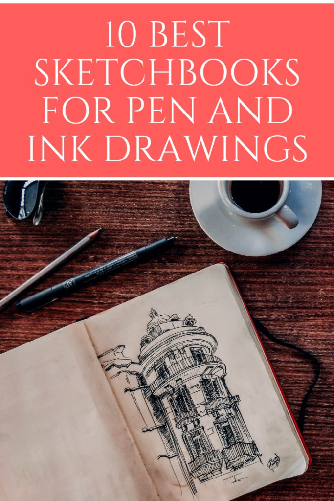 10 Best Sketchbook For Pen and Ink Drawings