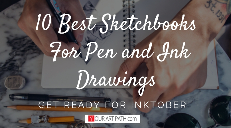 10 Best Sketchbook For Pen and Ink Drawings