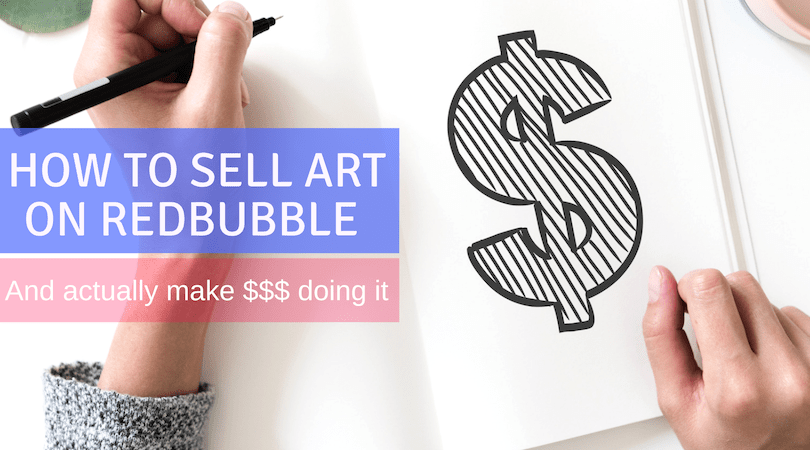 How To Sell Art On Redbubble And Actually Make Money - 