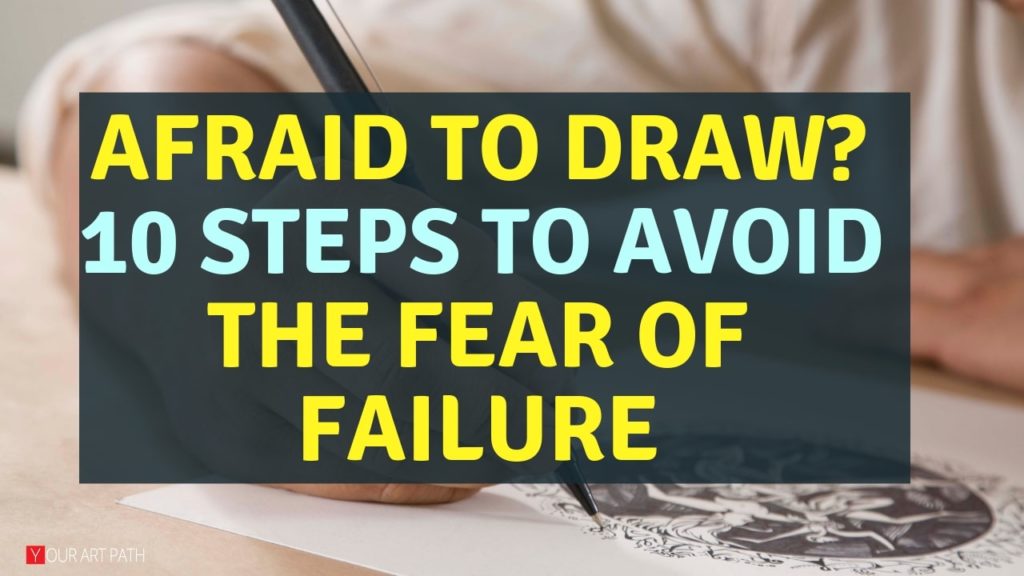 Scared to draw? 10 steps to avoid the fear of failure! How to draw better,drawing tips for beginner artists