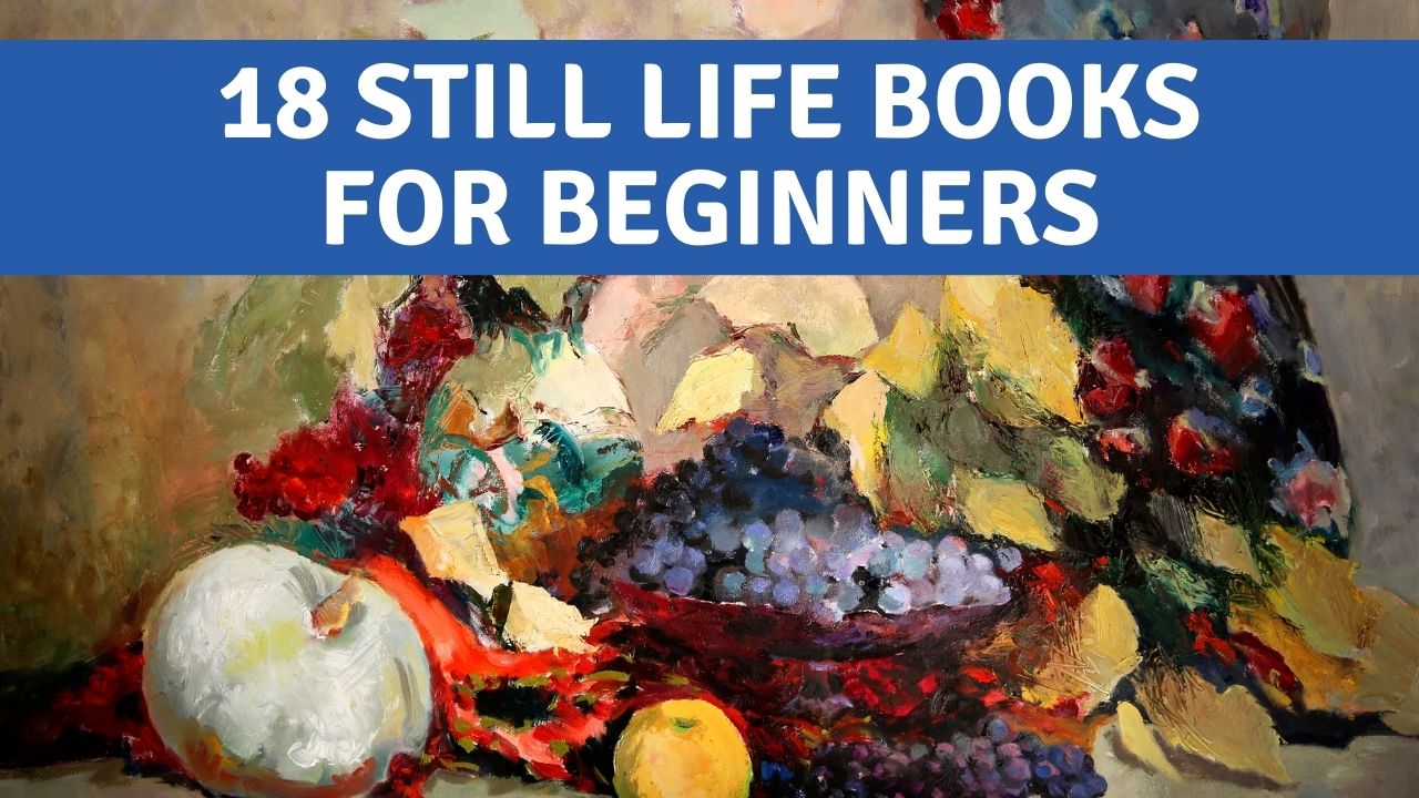 18 awesome books about still life. Still life drawing for beginners easy, drawing ideas for pencil, different objects, drawing in colour for beginners, Still life painting acrylic watercolour oil flowers, contemporary fine art, Sketch realistic sketchbook fine art. still life Pencil shading and Oil painting artworks and books.