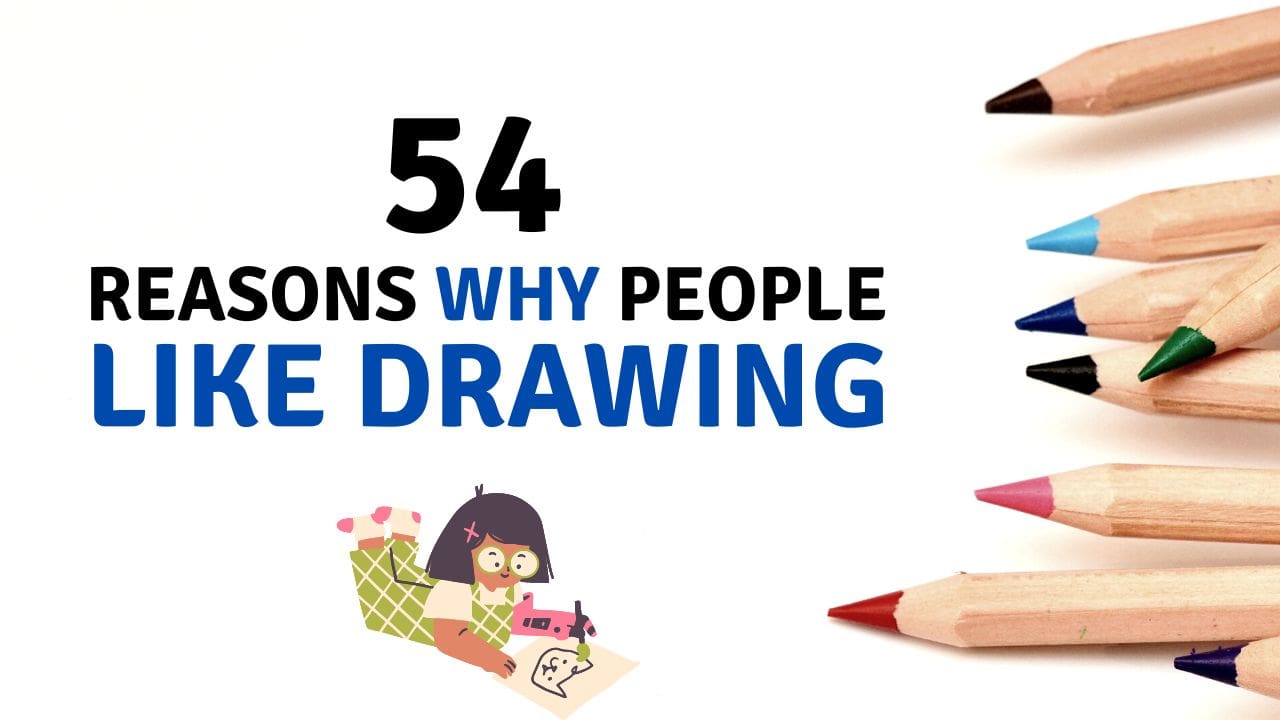 54 Reasons Why People Like Drawing (Real Artist’s Responses) YourArtPath