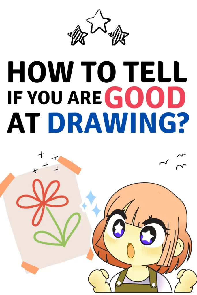 How to Know if You Are Good at Drawing: Assess Your Skills - an article that walks you through a checklist of self-assessment, as well as tips on how to improve your drawing skills.